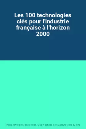 Couverture du produit · Les 100 technologies clés pour l'industrie française à l'horizon 2000