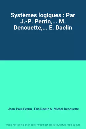Couverture du produit · Systèmes logiques : Par J.-P. Perrin,... M. Denouette,... E. Daclin
