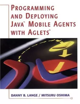 Couverture du produit · Programming and Deploying Java™ Mobile Agents with Aglets™