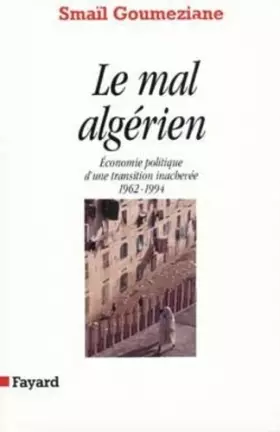Couverture du produit · Le Mal algérien: Economie politique d'une transition inachevée (1962-1994)