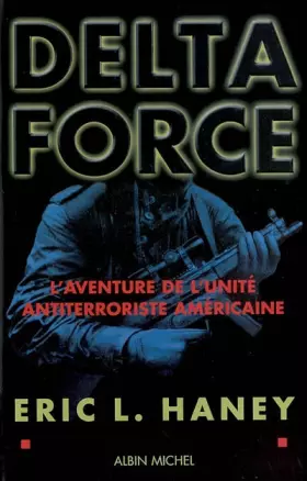 Couverture du produit · Au coeur de la Delta Force : Histoire de l'unité armée antiterroriste par l'un de ses membres fondateurs
