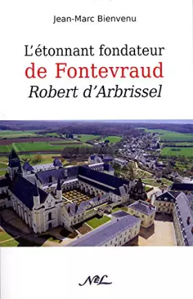 Couverture du produit · L'étonnant fondateur de Fontevraud, Robert d'Arbrissel