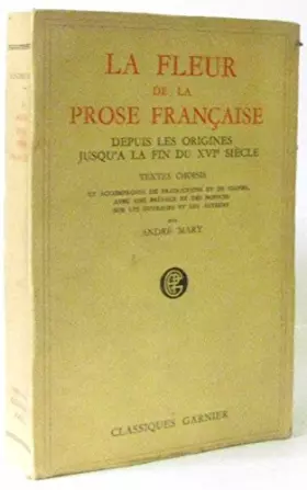 Couverture du produit · la fleur de la prose francaise, depuis les origines jusqu'à la fin du XVIe siecle