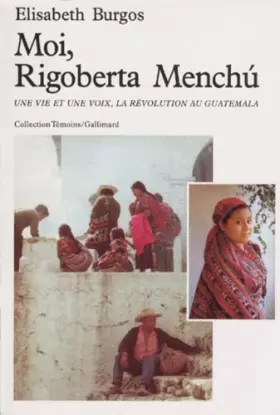 Couverture du produit · Moi, Rigoberta Menchú: Une vie et une voix, la révolution au Guatemala