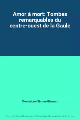 Couverture du produit · Amor à mort: Tombes remarquables du centre-ouest de la Gaule