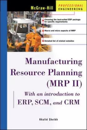Couverture du produit · Manufacturing Resource Planning (Mrp Ii): With Introduction to Erp, Scm and Crm