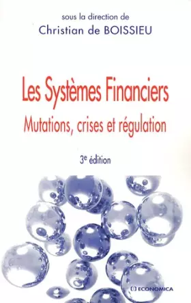 Couverture du produit · Les Systèmes Financiers - mutations, crises, régulation - 3e ed.