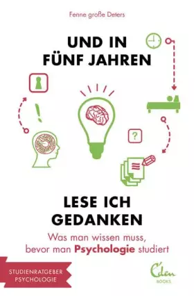 Couverture du produit · Und in fünf Jahren lese ich Gedanken: Was man wissen muss, bevor man Psychologie studiert