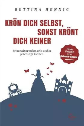 Couverture du produit · Krön Dich selbst, sonst krönt Dich keiner: Prinzessin werden, sein und in jeder Lage bleiben