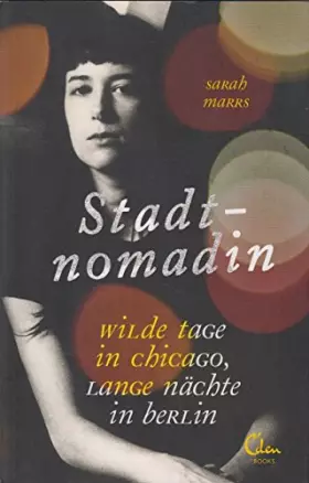 Couverture du produit · Stadtnomadin: Wilde Tage in Chicago, lange Nächte in Berlin