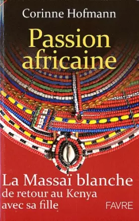 Couverture du produit · Passion africaine : La Massaï blanche de retour au Kenya avec sa fille