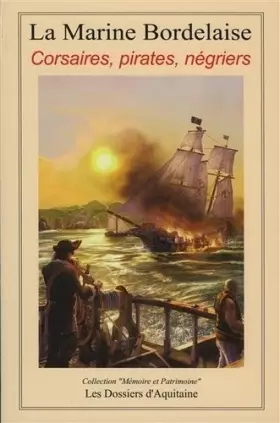 Couverture du produit · Histoire de la marine bordelaise : Tome 2, Corsaires, pirates, négriers