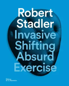 Couverture du produit · Robert Stadler. Invasive shifting absurd exercise