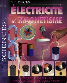 Couverture du produit · Electricité et magnétisme : Projets et expériences avec des électrons et des aimants