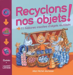 Couverture du produit · Recyclons nos objets ! : 11 histoires insolites d'objets réutilisés