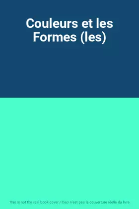 Couverture du produit · Couleurs et les Formes (les)