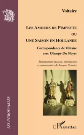 Couverture du produit · Les amours de Pimpette ou une saison en Hollande : Correspondance de Voltaire avec Olympe du Noyer