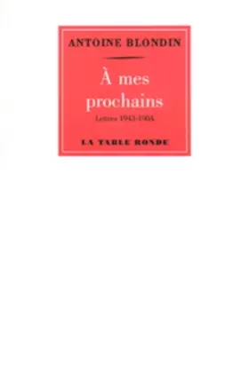 Couverture du produit · À mes prochains: Lettres (1943-1984)