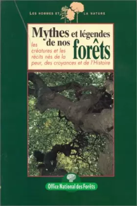 Couverture du produit · Mythes et légendes de nos forêts : Les créatures et les récits nés de la peur, des croyances et de l'Histoire