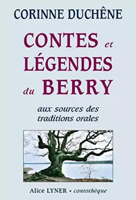 Couverture du produit · Contes et légendes du Berry : Aux sources des traditions orales (Contothèque)
