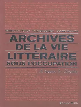 Couverture du produit · Archives de la vie littéraire sous l'occupation : A travers le désastre
