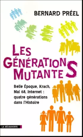 Couverture du produit · Les générations mutantes : Belle Epoque, Krach, Mai 68, Internet : quatre générations dans l'histoire