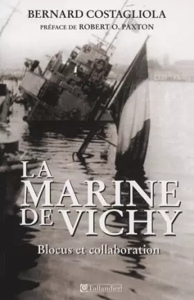 Couverture du produit · La Marine de Vichy : Blocus et collaboration, juin 1940-novembre 1942