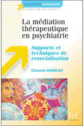 Couverture du produit · La médiation thérapeutique en psychiatrie : Supports & techniques de resocialisation