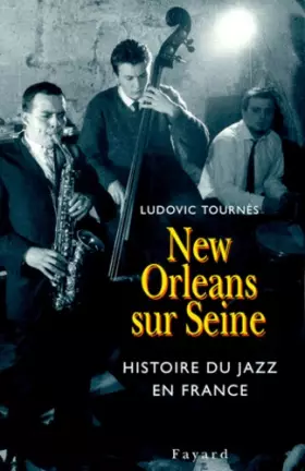 Couverture du produit · New Orleans sur Seine : Histoire de Jazz en France, 1917-1992