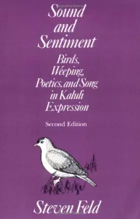 Couverture du produit · Sound and Sentiment: Birds, Weeping, Poetics, and Song in Kaluli Expression