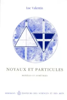 Couverture du produit · Noyaux et particules. Modèles et symétries - Deuxième et troisième cycles
