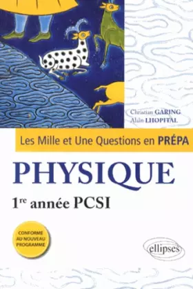 Couverture du produit · Les 1001 Questions en Prépa Physique Première Année PCSI Programme 2013