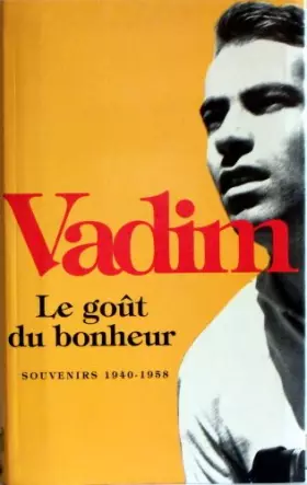Couverture du produit · Le Goût du bonheur, Souvenirs 1940-1958