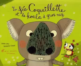 Couverture du produit · La fée Coquillette et le koala à gros nez