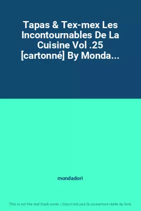 Couverture du produit · Tapas & Tex-mex Les Incontournables De La Cuisine Vol .25 [cartonné] By Monda...