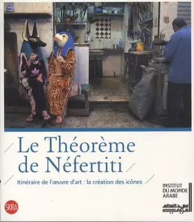 Couverture du produit · Le théoreme de Néfertiti: Itinéraire de l'oeuvre d'art : la création des icônes