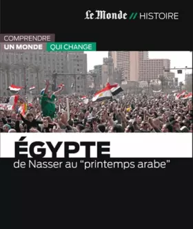 Couverture du produit · EGYPTE-DE NASSER AU PRINTEMPS ARABE