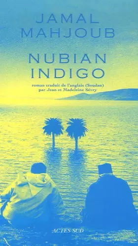 Couverture du produit · Nubian indigo : Une histoire d'eau, d'amour et de légendes