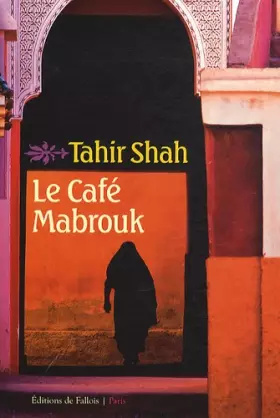 Couverture du produit · Le café Mabrouk : Maroc des milles et une nuits