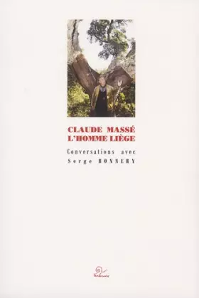 Couverture du produit · Claude Massé l'Homme Liège - Conversations avec Serge Bonnery