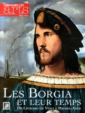 Couverture du produit · Connaissance des Arts, Hors-série N° 641 : Les Borgia et leur temps : De Léonard de Vinci à Michel-Ange
