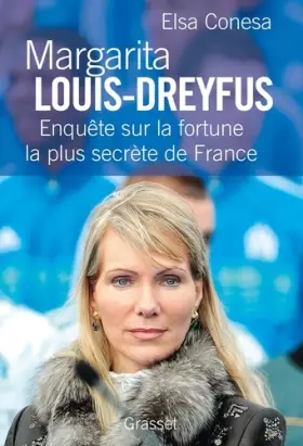Couverture du produit · Margarita Louis-Dreyfus: Enquête sur la fortune la plus secrète de France