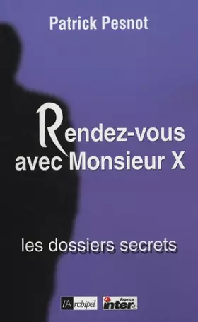Couverture du produit · Rendez-vous avec Monsieur X : Les dossiers secrets