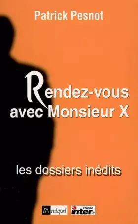 Couverture du produit · Rendez-vous avec Monsieur X : Les dossiers inédits