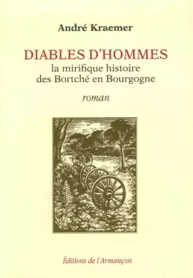 Couverture du produit · Diables d'hommes : La mirifique histoire des Bortché en Bourgogne