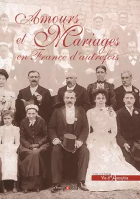 Couverture du produit · Amours et mariages en France d'autrefois