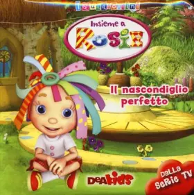 Couverture du produit · Il nascondiglio perfetto. Insieme a Rosie. Ediz. illustrata