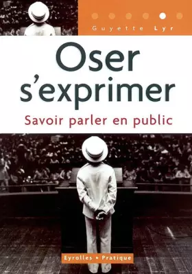 Couverture du produit · Oser s'exprimer : Savoir parler en public
