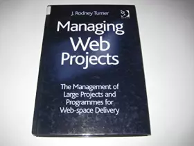 Couverture du produit · Managing Web Projects: The Management of Large Projects and Programmes for Web-Space Delivery