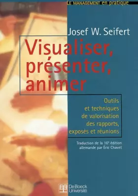 Couverture du produit · Visualiser, présenter, animer : Outils et techniques de valorisation des rapports, exposés et réunions